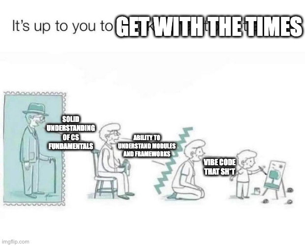 "It’s Up To You To Break Generational Trauma" meme with traditional computer science values/practices being swapped out at the end with "vibe code that sh*t".