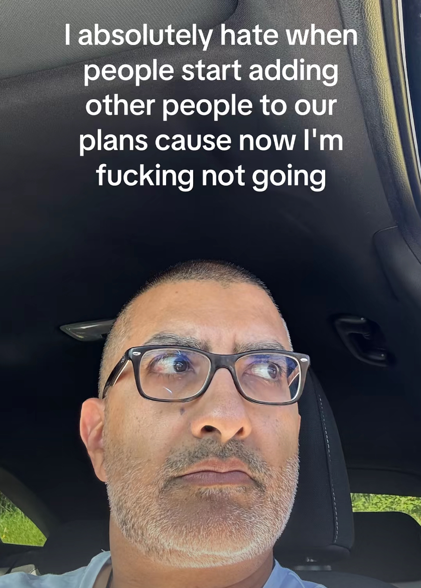 I absolutely hate when people start adding other people to our plans cause now I'm fucking not going (TikTok screenshot)