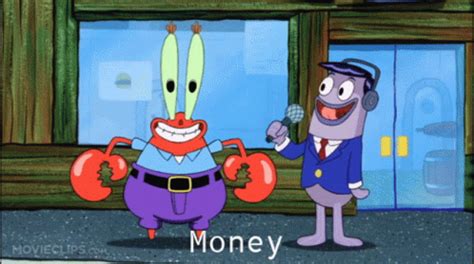 Mr Krabs from SpongeBob saying "money"